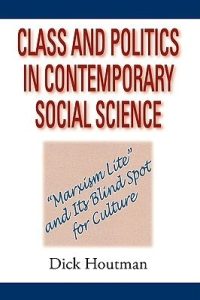 Class and Politics in Contemporary Social Science: Marxism Lite and Its Blind Spot for Culture