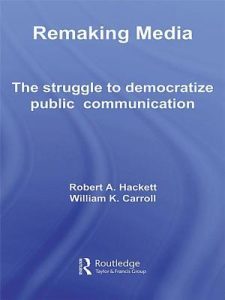 Remaking Media: The Struggle to Democratize Public Communication