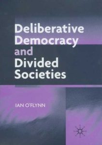 Deliberative Democracy and Divided Societies